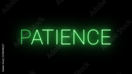 Flickering neon green glowing patience sign animated black background.