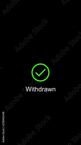 Financial transaction success animation: withdrawn status confirmation with green checkmark withdrawal