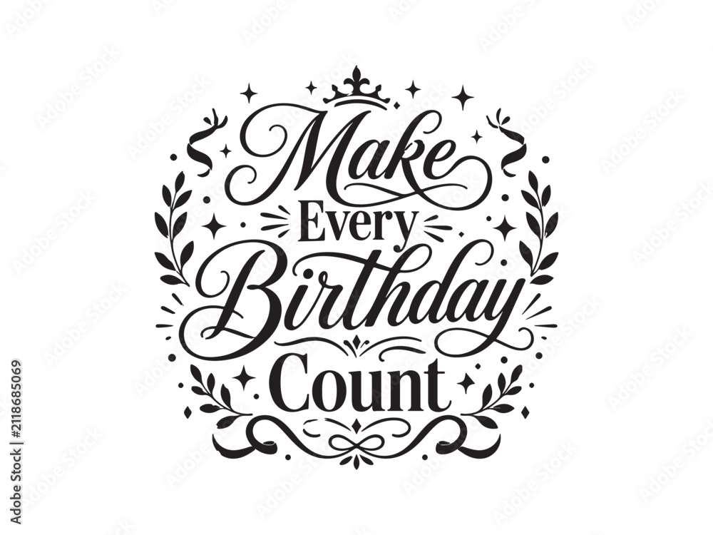 Fototapeta premium Make every birthday count black and white hand lettering typography illustration