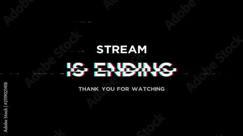 Stream is ending glitch overlay screen with text effect. Ideal for live streamers, twitch screens, content creators and digital broadcasts. 4k video