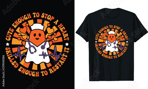 Cute Nurse Ghost Halloween T-shirt Design, Cute Enough To Stop A Heart Skilled Enough To Restart It, Stethoscope and EKG Line Graphic Illustration.
