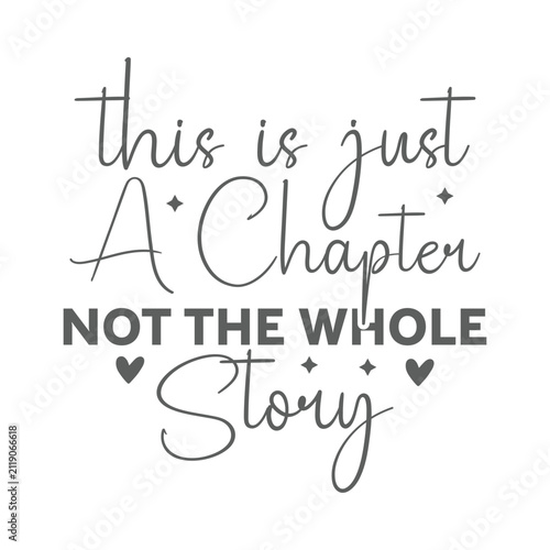 This Is Just A Chapter Not The Whole Story Design