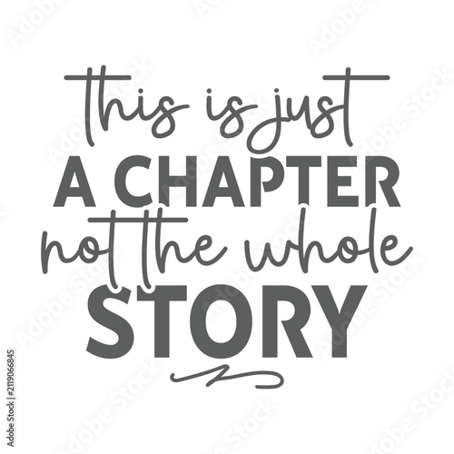 This Is Just A Chapter Not The Whole Story Design