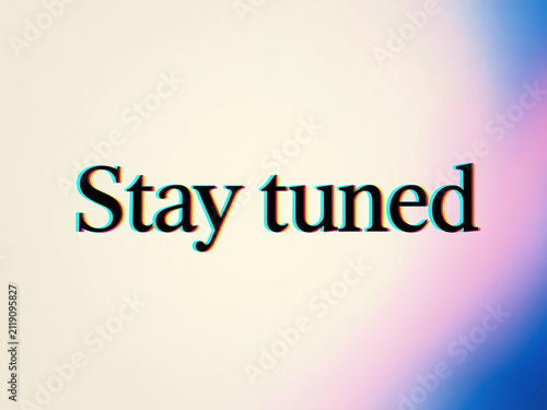 A high-quality graphic design featuring the text Stay tuned centered in the frame