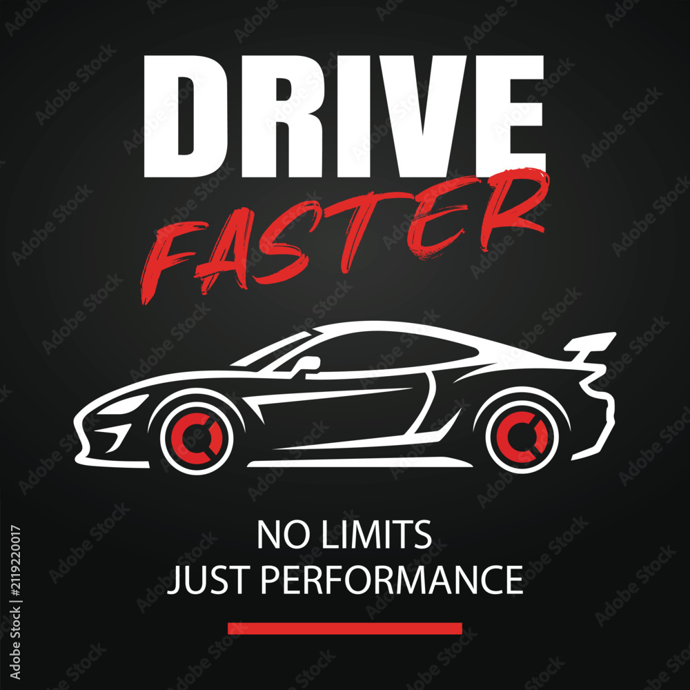 Fototapeta premium Drive Faster Sports Car Typography Vector T Shirt Design with Modern Supercar Performance Illustration