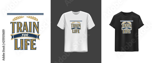 Train Your Mind For The Life You Want typography t-shirt design. Inspirational quote apparel vector for print on demand merch.