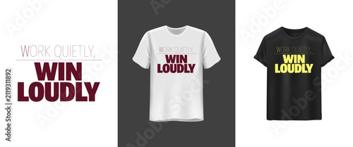Win Loudly Motivational Slogan T-Shirt Design. Bold Typography Quote Tee for Hustle and Success Apparel.