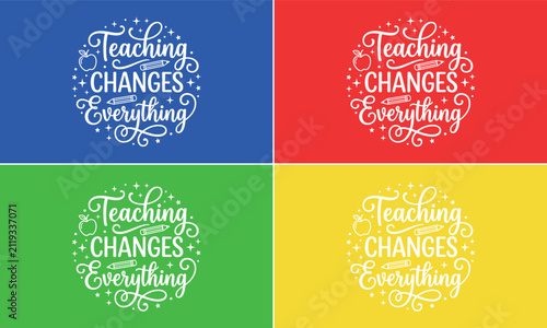 Four colorful panels featuring the inspirational quote teaching changes everything in elegant white script lettering