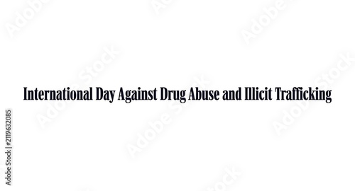 International Day Against Drug Abuse and Illicit Trafficking Awareness Text