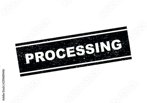 Photography Black grunge rubber stamp with the word processing in a rectangular frame isolat