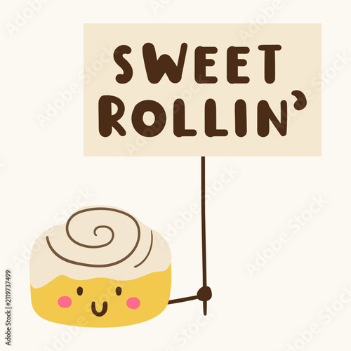Minimalist cute cinnamon roll character flat vector illustration sweet rollin lettering quote placard banner sign funny typography poster cafe mascot sticker design