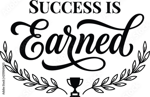 Success is earned motivational typography design with a laurel wreath and trophy icon