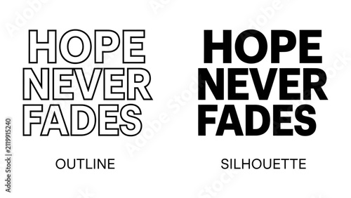 Foto Hope Never Fades Text Graphic: Two contrasting typographic designs, HOPE NEVER FADES, one in an outline style and the other as a solid silhouette, conveying a message of enduring optimism