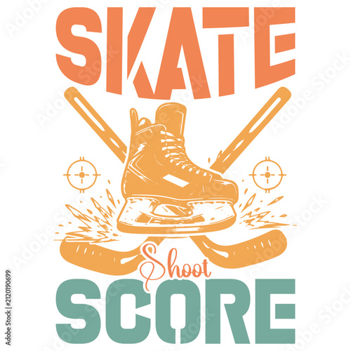 Skate Shoot Score Hockey Typography T Shirt Design with Ice Skate Crossed Hockey Sticks Sports Vector Illustration