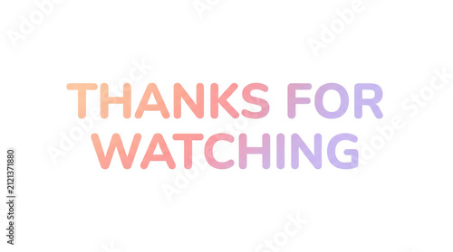 thanks for watching features a soft gradient text on transparent background