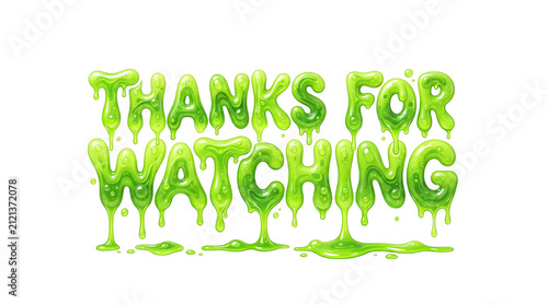 Slime text displays the phrase thanks for watching in vibrant green on transparent background