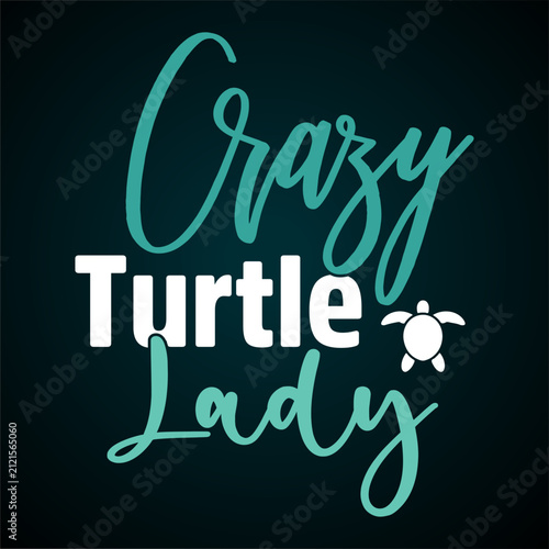 Crazy turtle lady typography with sea turtle t-shirt