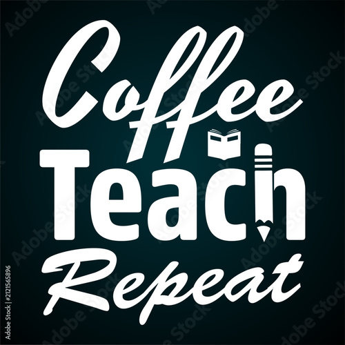 Coffee, teach, repeat typography with book t-shirt