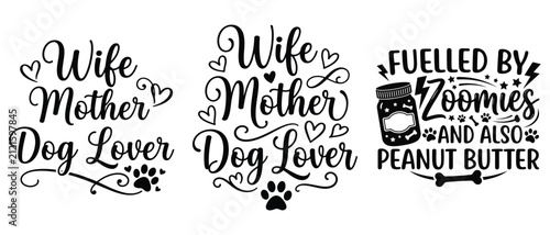 Wife mother dog lover and fuelled by zoomies and peanut butter quotes design bundle