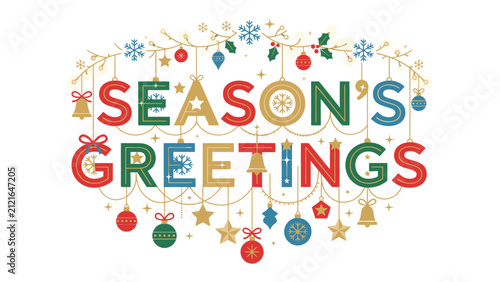 Festive Season's Greetings: Vibrant, colorful lettering spells out Season's Greetings adorned with traditional holiday ornaments, snowflakes, and festive garlands, exuding warmth and cheer.