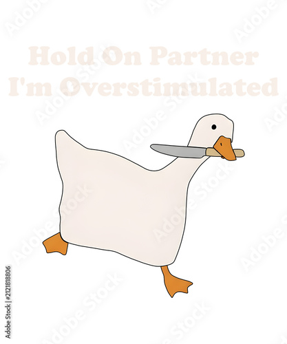 Hold On Partner I'm Overstimulated Funny Goose With Knife PNG, Retro Meme Goose Design, Neurodivergent Humor Graphic, Sarcastic Mental Health Clipart