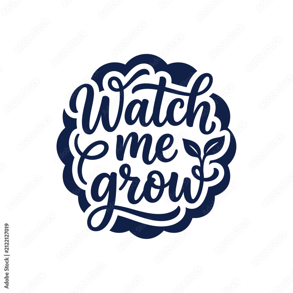 Fototapeta premium Watch Me Grow Text with Leaf Accent