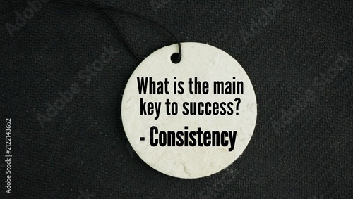 фотографія Tag the paper with the question word What is the main key to success? Consistency