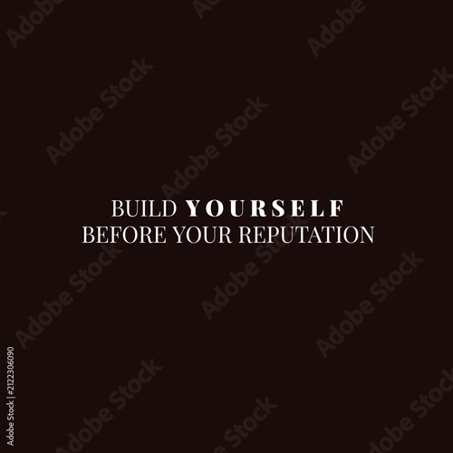 Build yourself before your reputation motivational quote typography minimalist on dark background