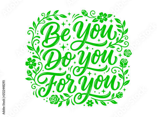 Be you do you for you lettering with floral elements