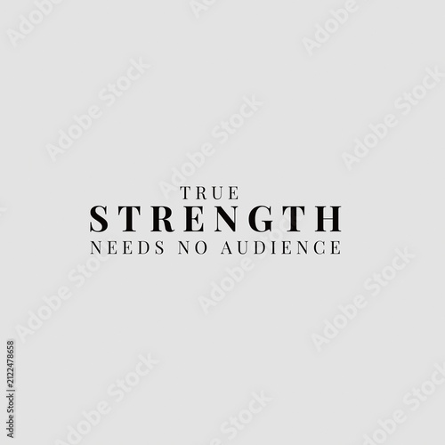 True strength needs no audience minimalist quote typography on light gray background