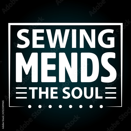 Sewing mends the soul, typography quote in t-shirt