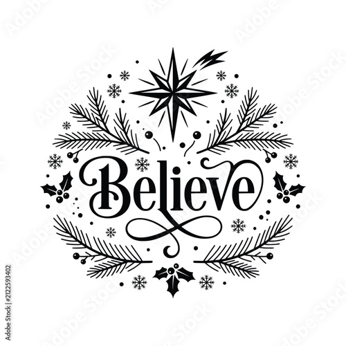 Believe christmas lettering with festive wreath of pine branches berries snowflakes and star for seasonal holiday celebration.