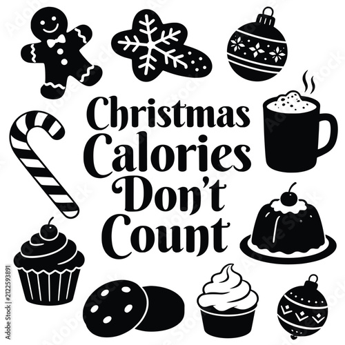 Christmas calories do not count funny holiday typography surrounded by festive food icons like gingerbread cookies candy and cocoa.