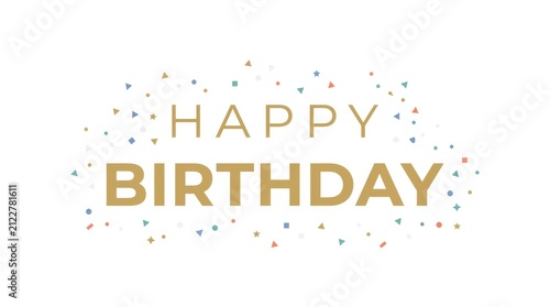 Happy Birthday gold text on white background. Festive greeting card with colorful confetti.