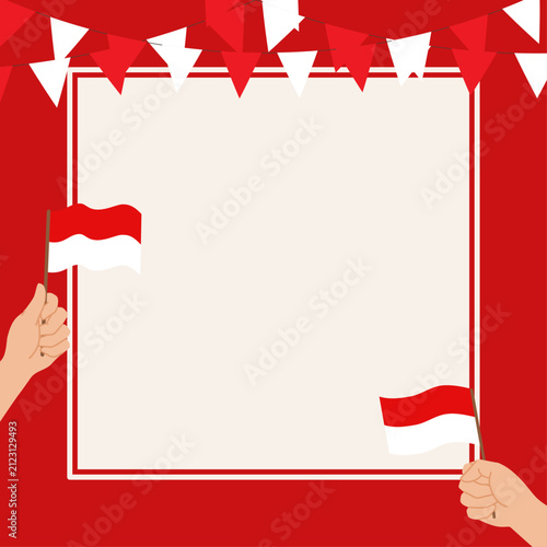 Indonesia Independence Day Decorative Frame Template with Hand Holding Flags and Bunting Flags for Social Media and Greeting Cards