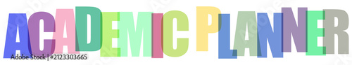 Fotografie Colorful Overlapping Letters Form the Words Academic Planner