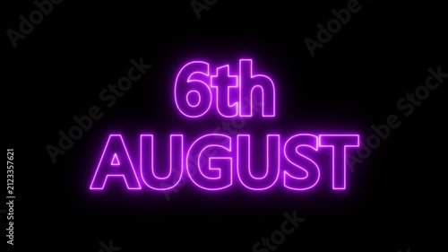 neon date text 6th august on black background. Animated glowing flickering neon inscription 6th August.