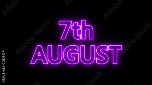 neon date text 7th august on black background. Animated glowing flickering neon inscription 7th August.