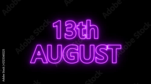 neon date text 13th august on black background. Animated glowing flickering neon inscription 13th August.