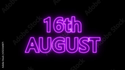 neon date text 16th august on black background. Animated glowing flickering neon inscription 16th August.