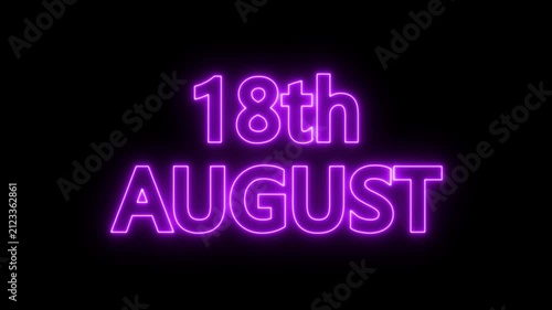 neon date text 18th august on black background. Animated glowing flickering neon inscription 18th August.