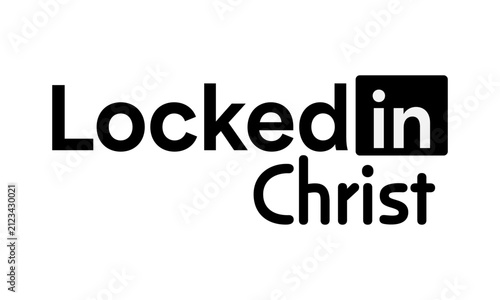 Locked In Christ. Christian Faith, typography for print or use as poster, card, flyer or T Shirt