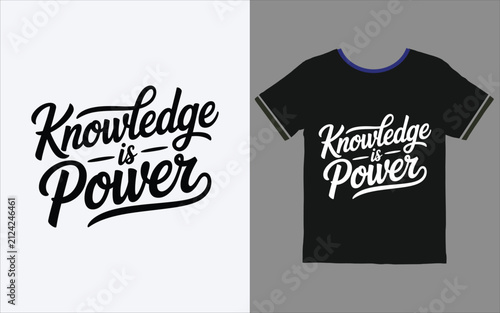 Elegant calligraphy style t shirt design with the inspirational quote knowledge is power for clothing