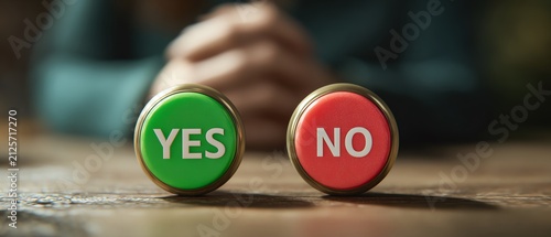 Decision buttons on a table, yes or no options.