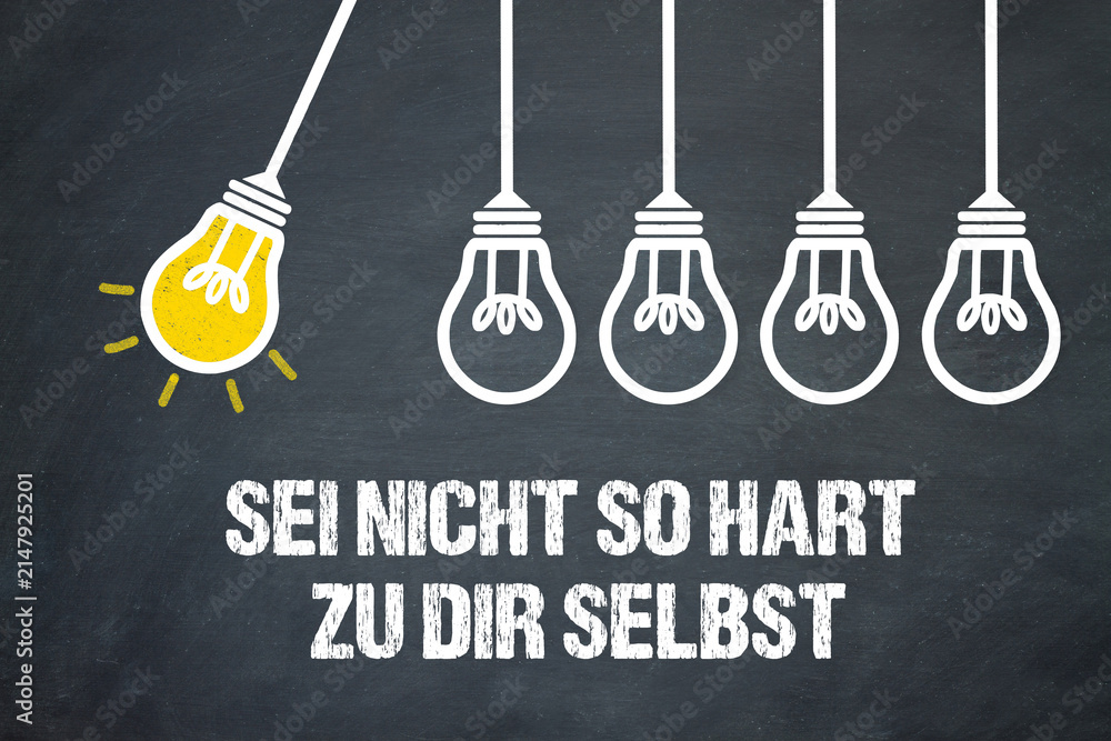 Obraz premium Sei nicht so hart zu dir selbst 