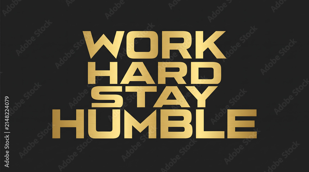 Fototapeta premium Work Hard Stay Humble Minimalist Design