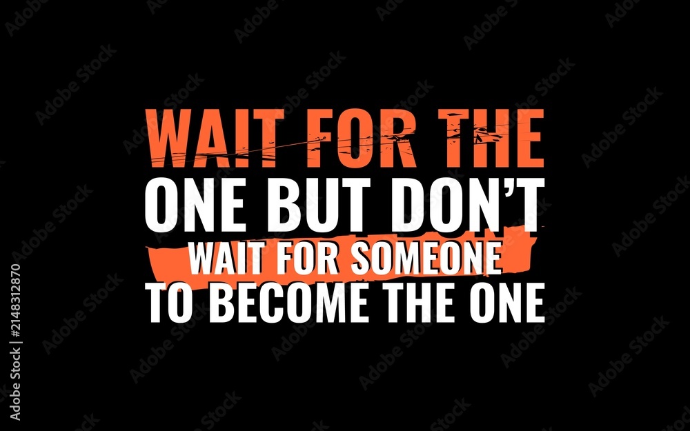 Obraz premium Wait For The One Relationship Quote Design