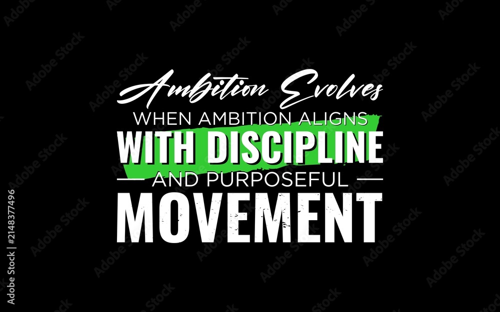 Fototapeta premium Ambition Evolves With Discipline Movement Quote