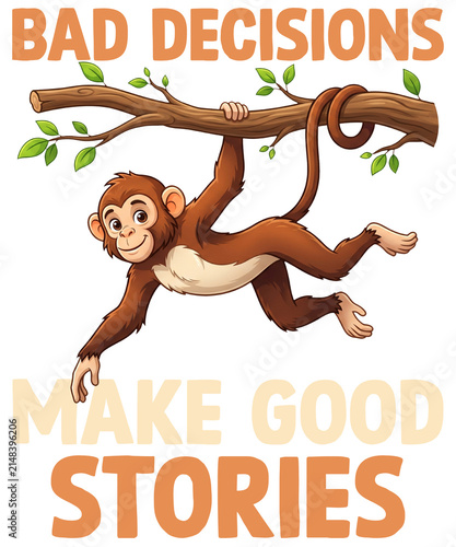 Photography Bad Decisions Make Good Stories Monkey Adventure Quote Graphic Funny T-Shirt Des