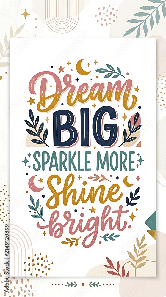 Naklejka premium Dream Big Sparkle More Shine Bright Inspirational Quote Art.